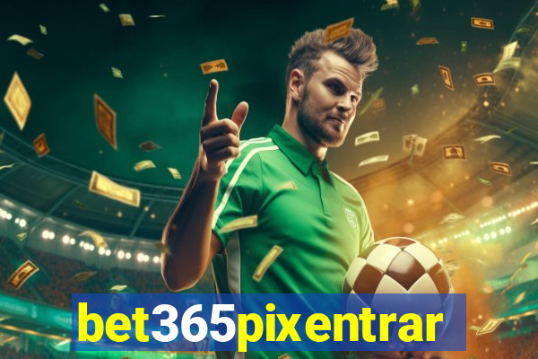 bet365pixentrar