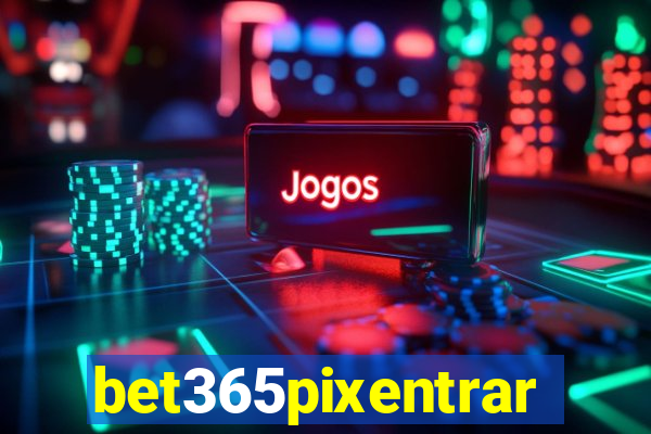 bet365pixentrar