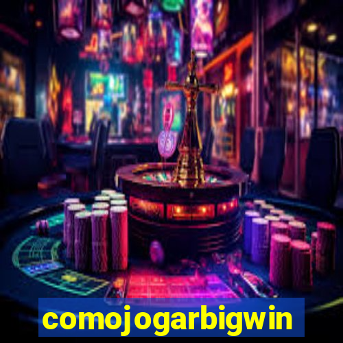 comojogarbigwin