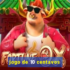 jogo de 10 centavos