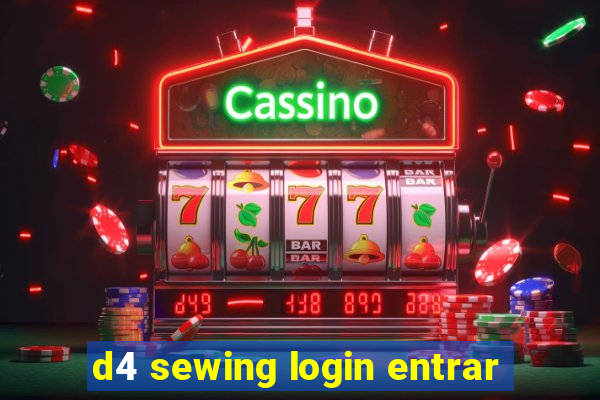 d4 sewing login entrar