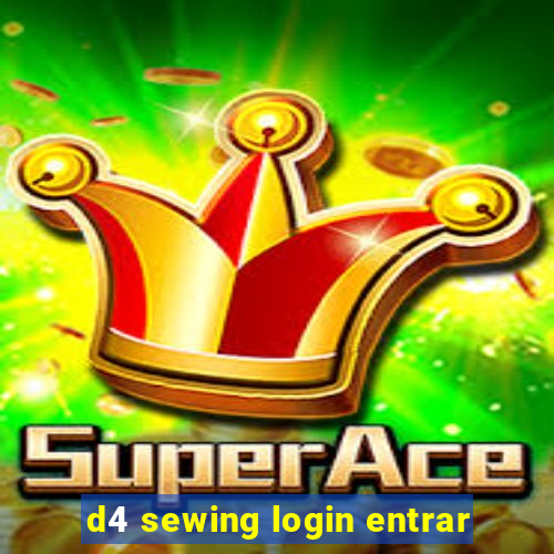 d4 sewing login entrar