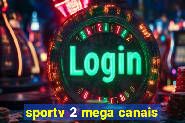 sportv 2 mega canais