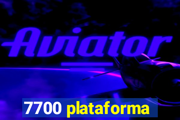 7700 plataforma