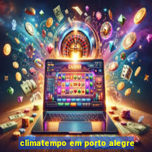 climatempo em porto alegre