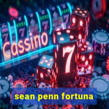 sean penn fortuna