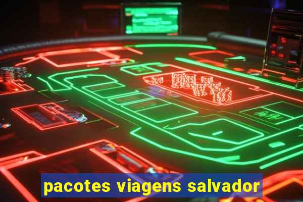 pacotes viagens salvador