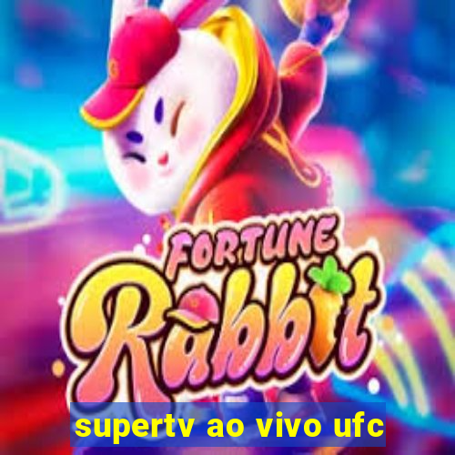 supertv ao vivo ufc