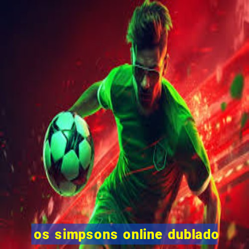 os simpsons online dublado