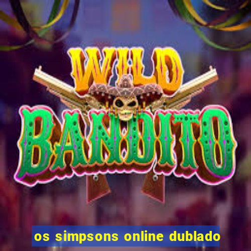 os simpsons online dublado