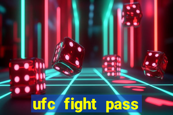 ufc fight pass onde assistir