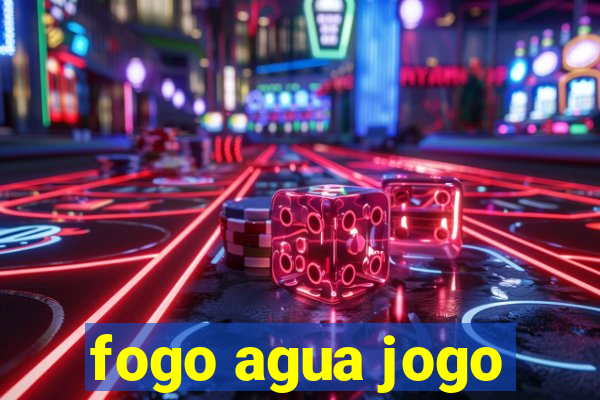 fogo agua jogo