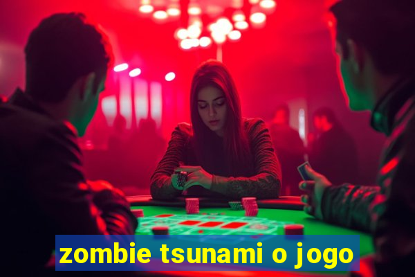 zombie tsunami o jogo