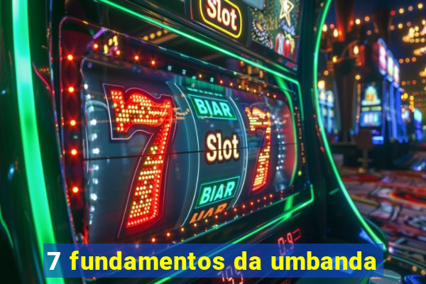 7 fundamentos da umbanda