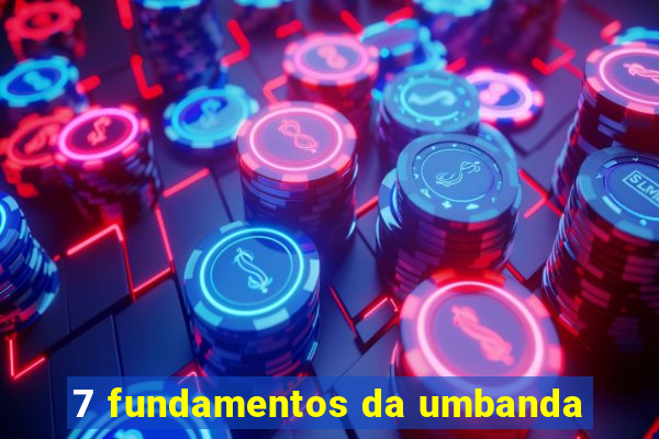 7 fundamentos da umbanda