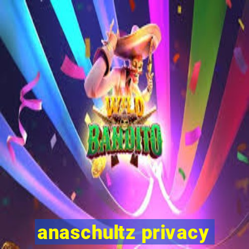 anaschultz privacy