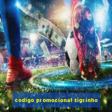 codigo promocional tigrinho