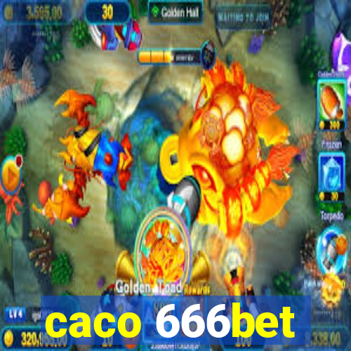 caco 666bet