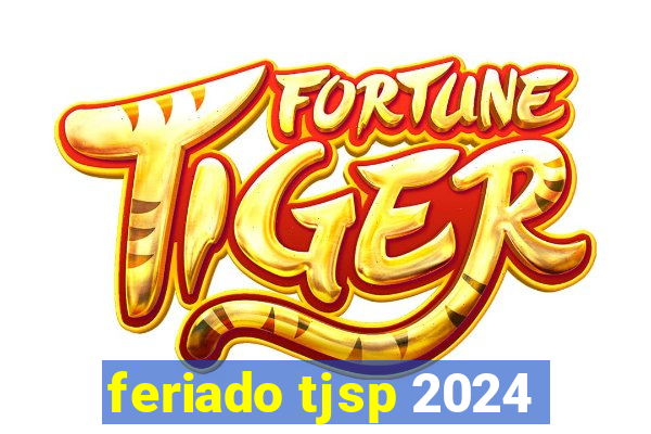 feriado tjsp 2024