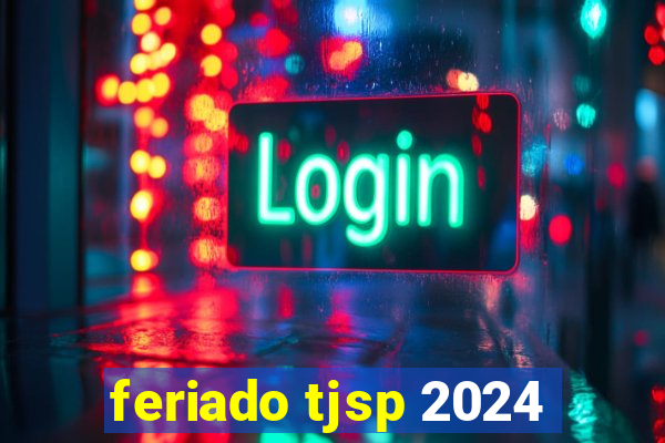 feriado tjsp 2024