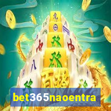 bet365naoentra