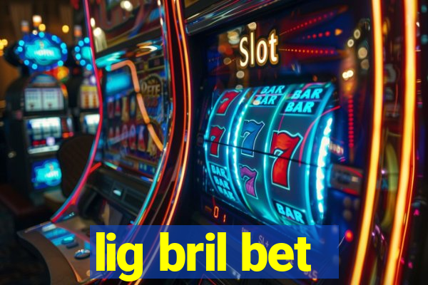 lig bril bet