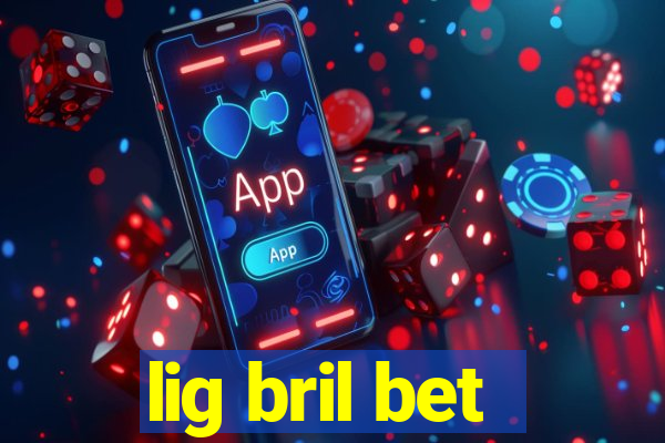 lig bril bet