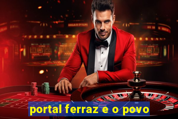 portal ferraz e o povo