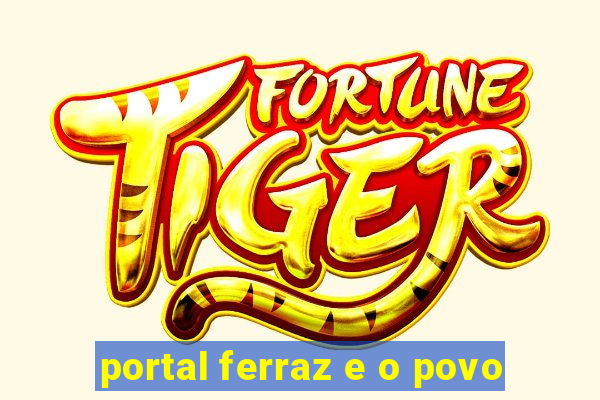 portal ferraz e o povo