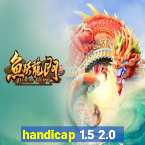 handicap 1.5 2.0