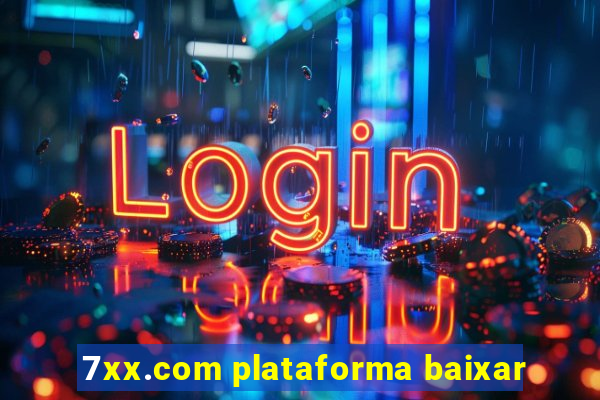 7xx.com plataforma baixar