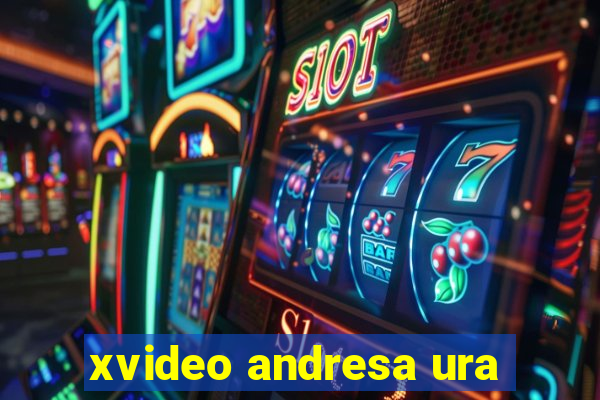 xvideo andresa ura