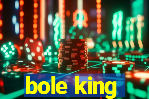 bole king