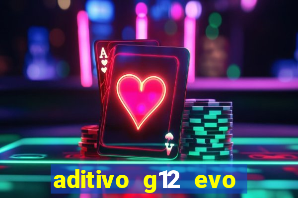 aditivo g12 evo ficha tecnica