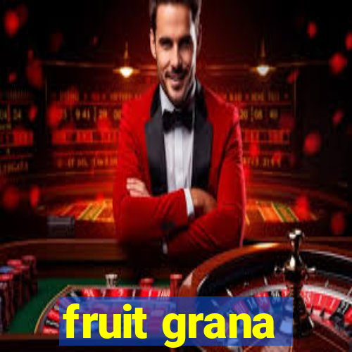 fruit grana