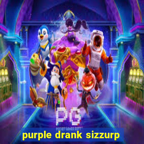 purple drank sizzurp