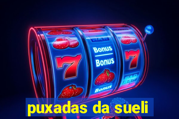 puxadas da sueli