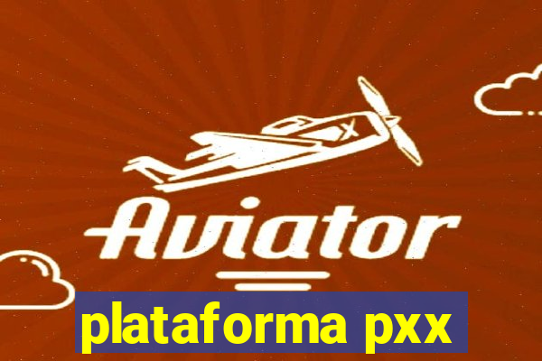 plataforma pxx