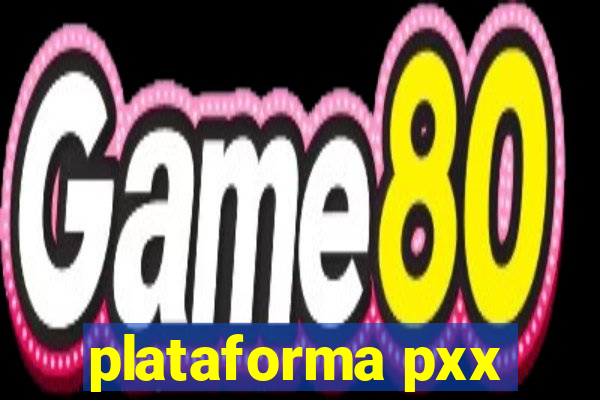 plataforma pxx