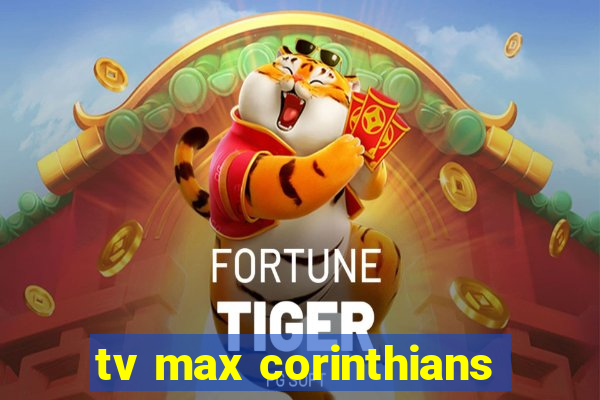 tv max corinthians