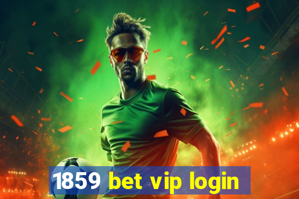 1859 bet vip login