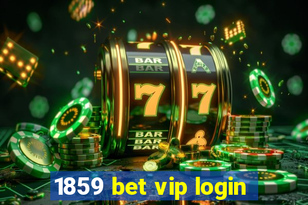 1859 bet vip login