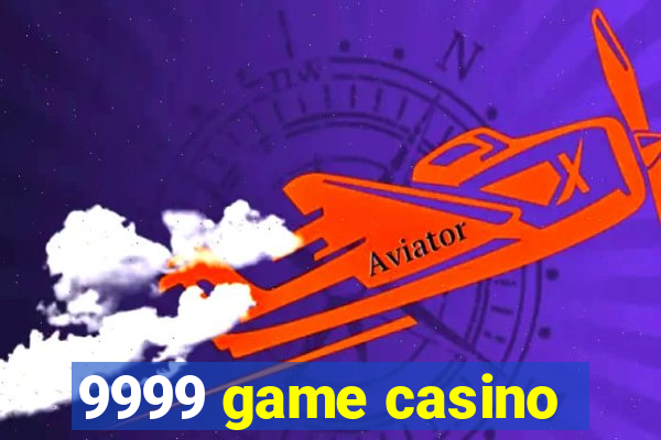 9999 game casino