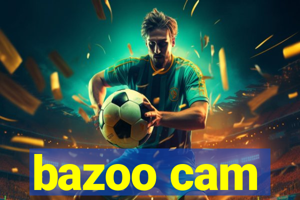 bazoo cam