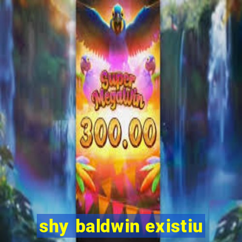 shy baldwin existiu