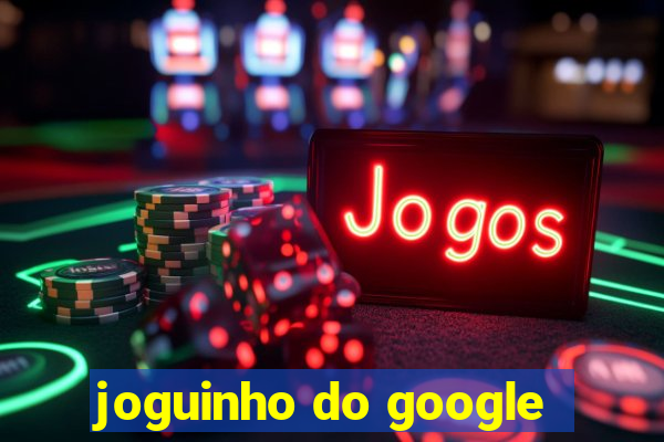 joguinho do google