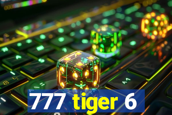 777 tiger 6