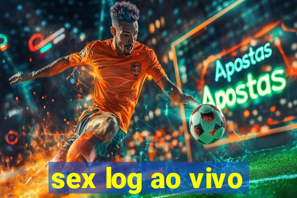 sex log ao vivo