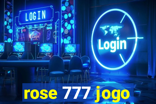 rose 777 jogo