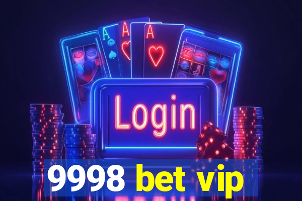 9998 bet vip